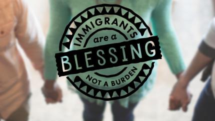 Immigrants are a blessing not a burden