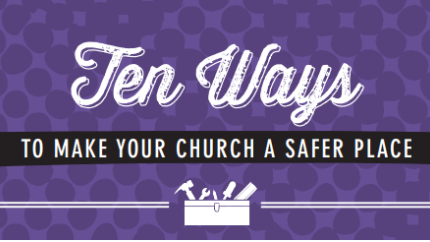 Ten Ways to Make Your Church a Safer Place